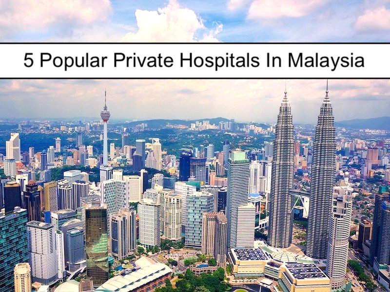 Top Hospitals In Kuala Lumpur For Medical Tourists